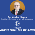 Dr. Marius Negru, navigated shoulder recplacement